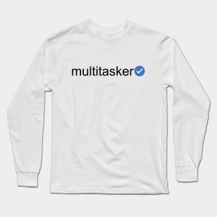 Verified Multitasker (Black Text) Long Sleeve T-Shirt